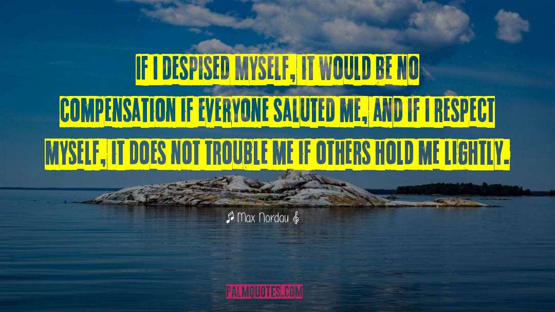 I Respect Myself quotes by Max Nordau