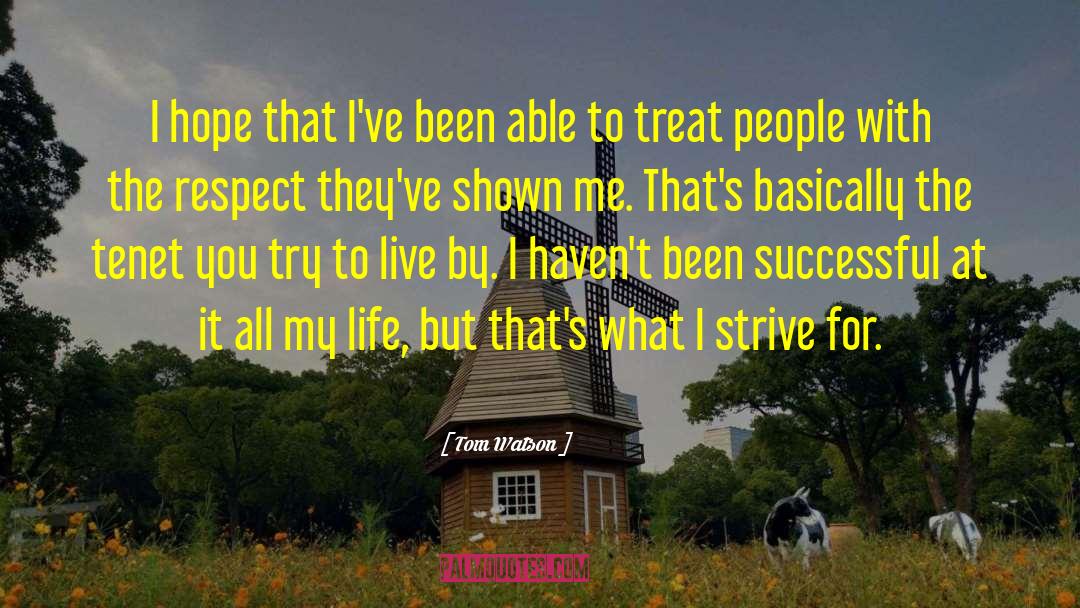 I Respect Myself quotes by Tom Watson