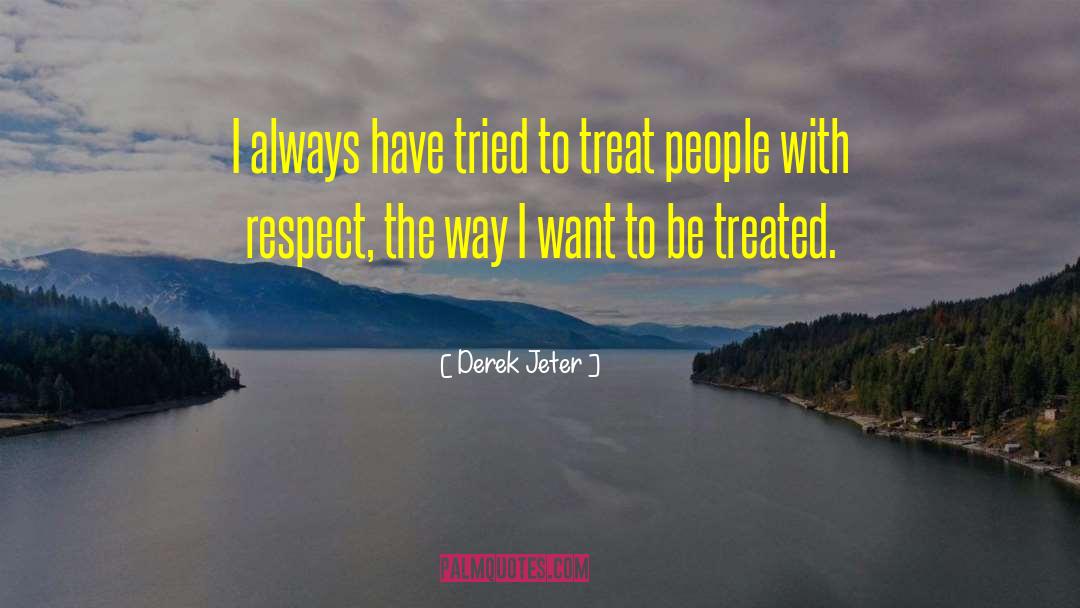 I Respect Myself quotes by Derek Jeter