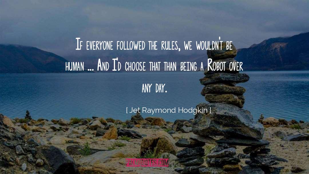 I Robot quotes by Jet Raymond Hodgkin