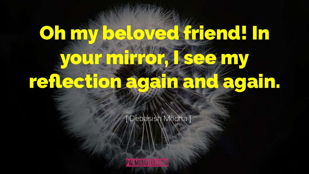 I See My Reflection In You quotes by Debasish Mridha
