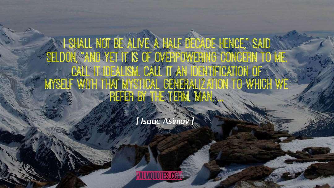 I Shall Not Hate quotes by Isaac Asimov