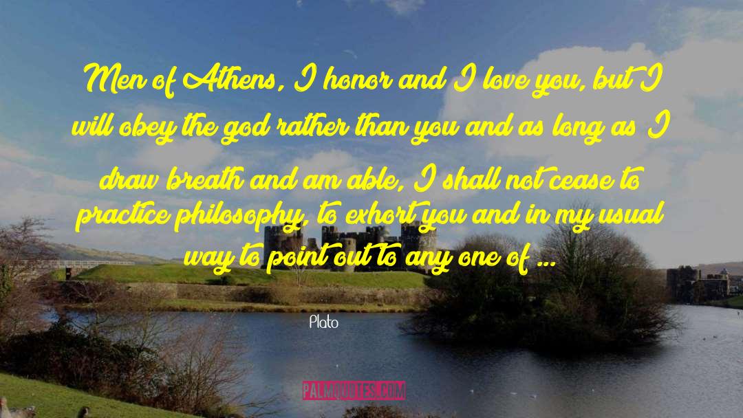 I Shall Not Hate quotes by Plato