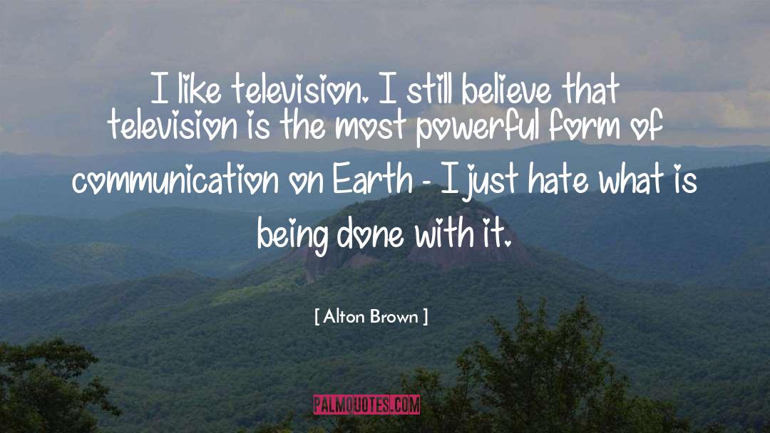 I Still Believe quotes by Alton Brown