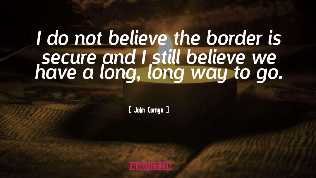 I Still Believe quotes by John Cornyn