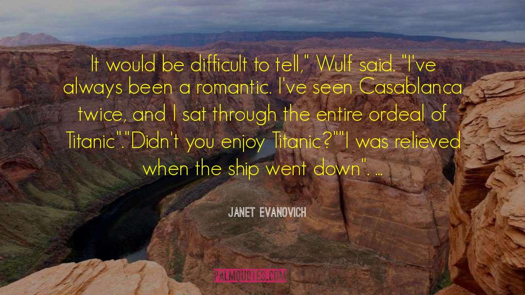 I Survived The Sinking Of The Titanic 1912 quotes by Janet Evanovich