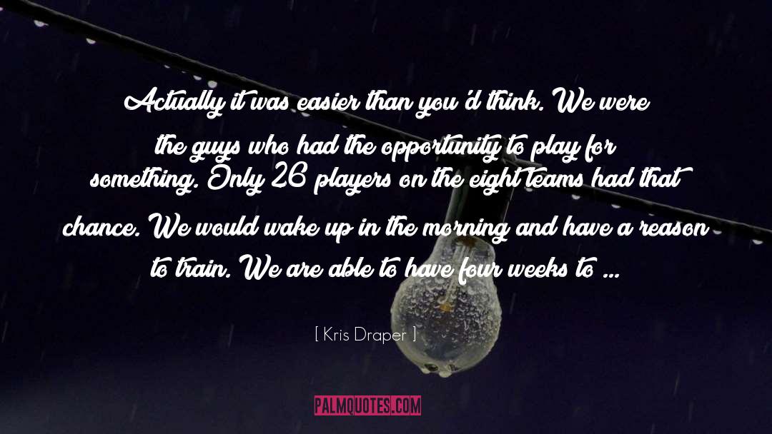 I Team quotes by Kris Draper
