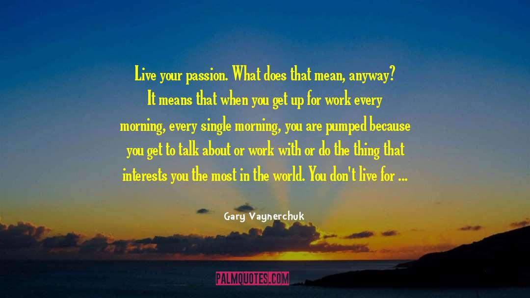 I Think About You quotes by Gary Vaynerchuk
