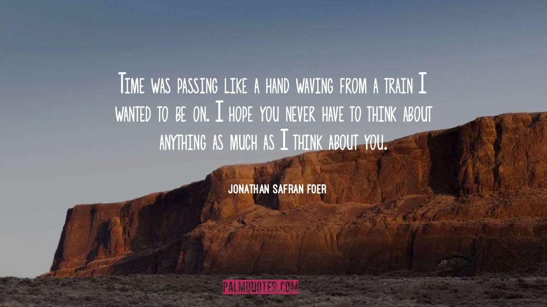 I Think About You quotes by Jonathan Safran Foer