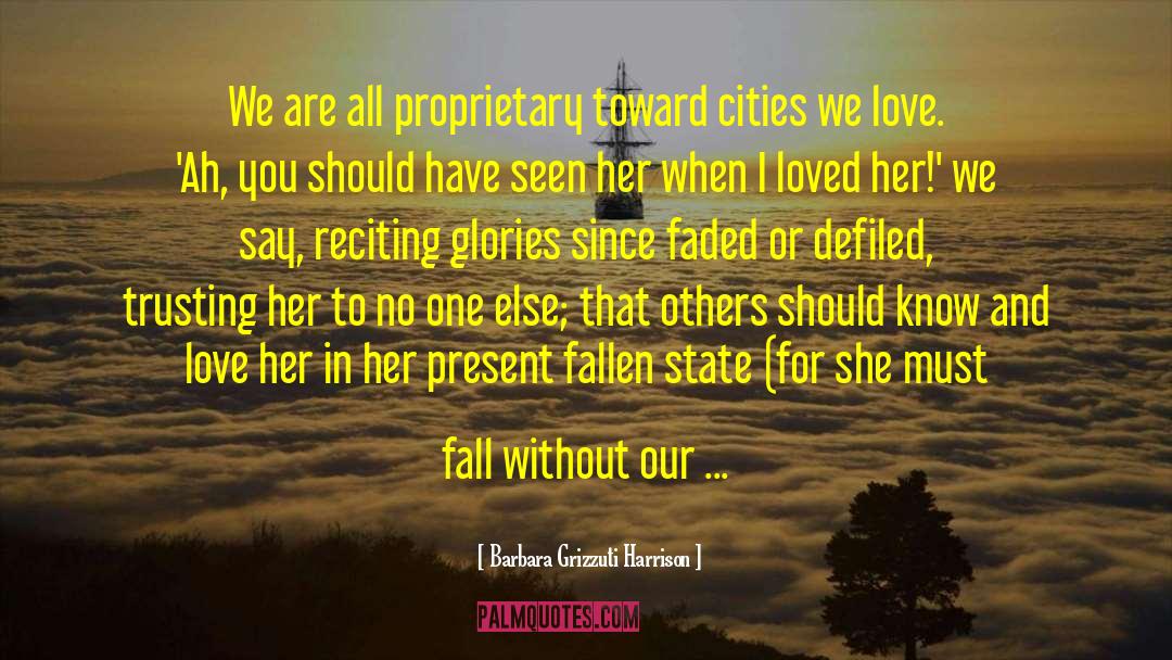 I Think I Have Fallen In Love quotes by Barbara Grizzuti Harrison