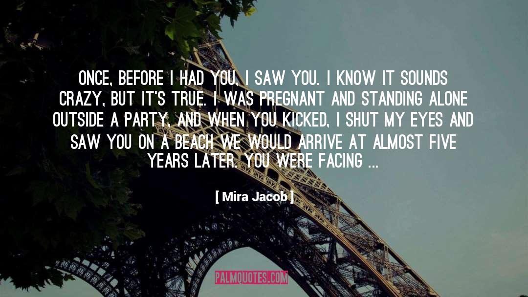 I Think I Still Like You quotes by Mira Jacob