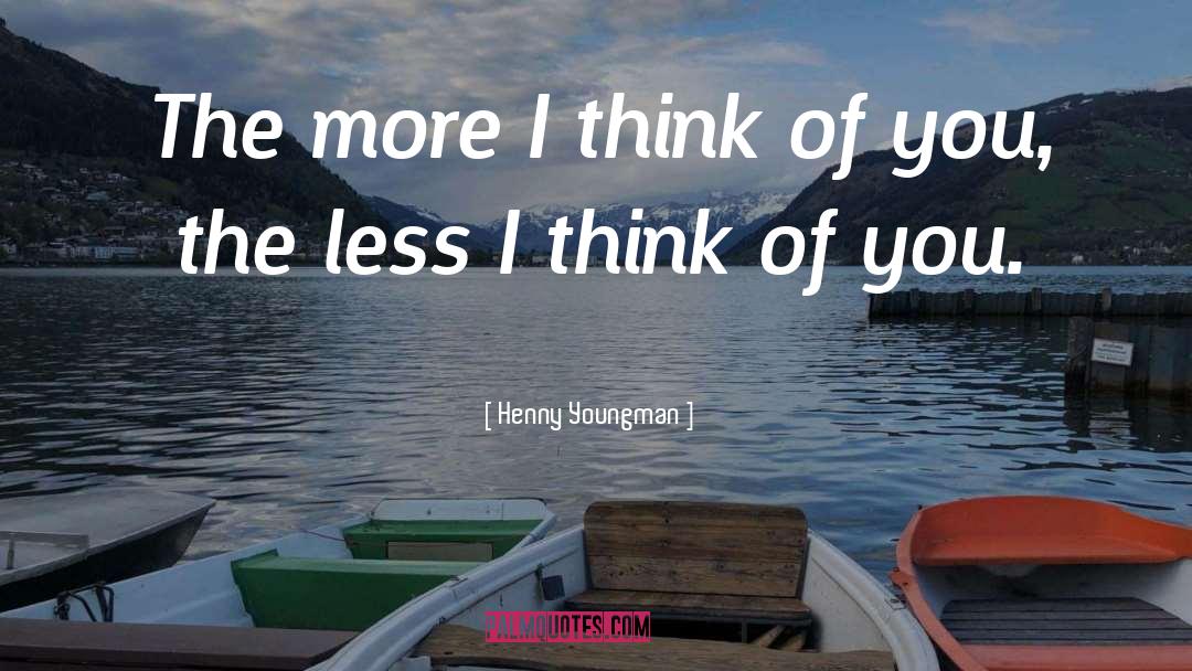 I Think Of You quotes by Henny Youngman