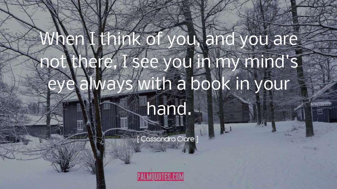 I Think Of You quotes by Cassandra Clare