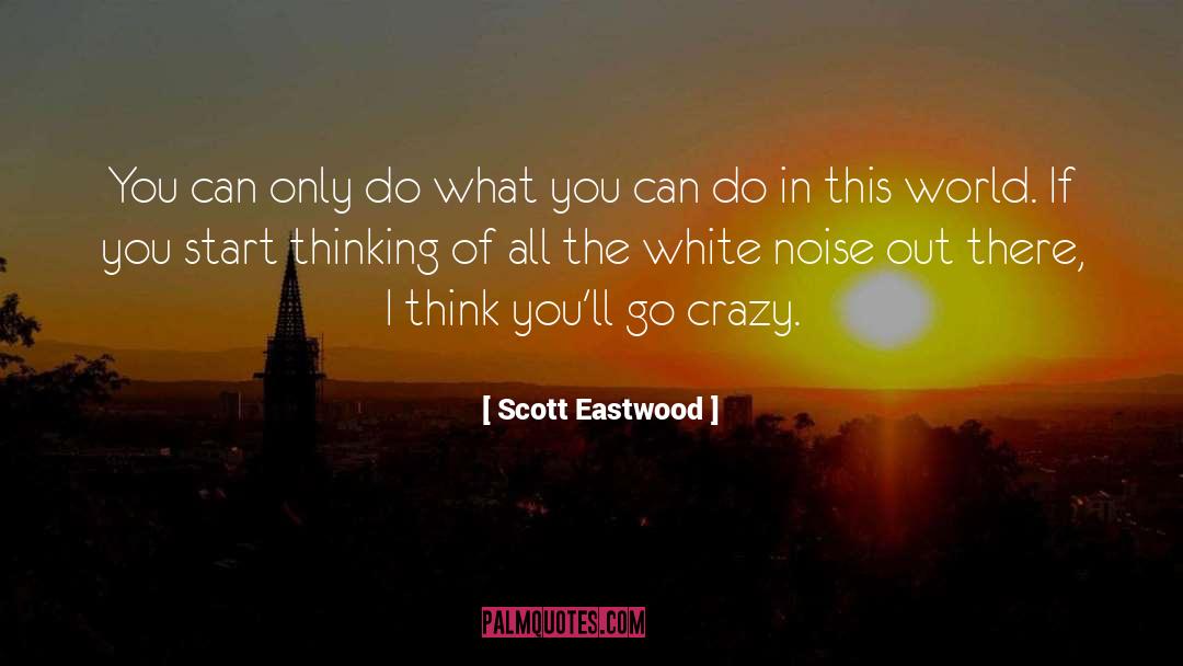 I Think quotes by Scott Eastwood