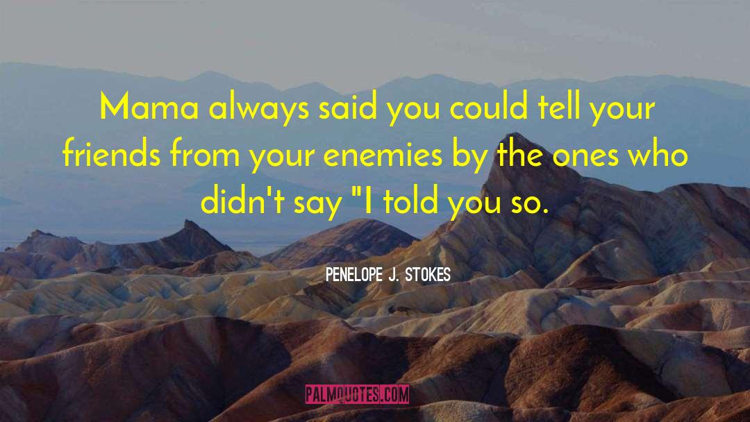 I Told You So quotes by Penelope J. Stokes