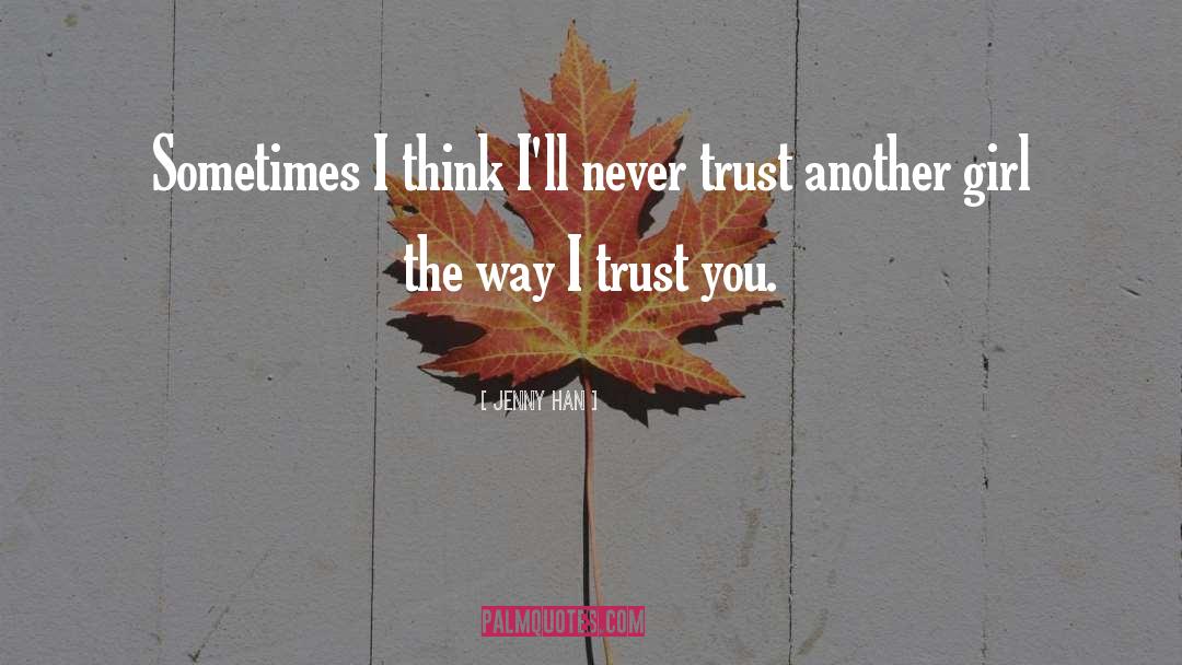 I Trust You quotes by Jenny Han