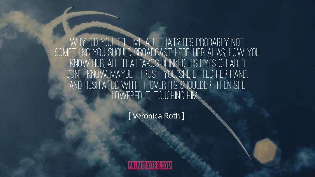 I Trust You quotes by Veronica Roth