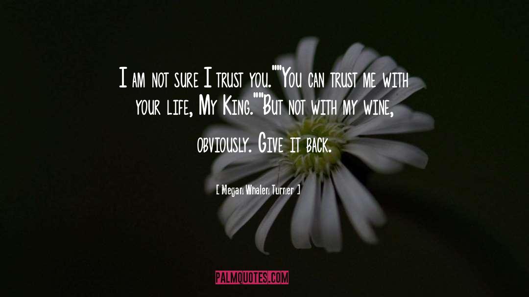 I Trust You quotes by Megan Whalen Turner