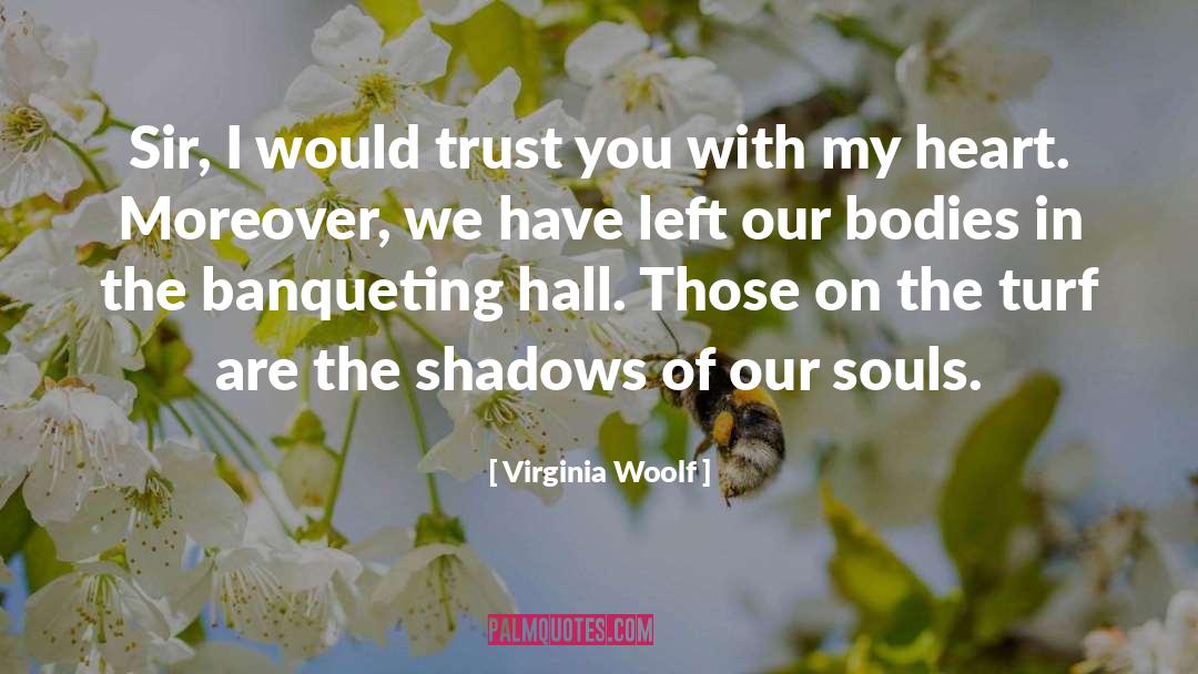 I Trust You With My Heart quotes by Virginia Woolf