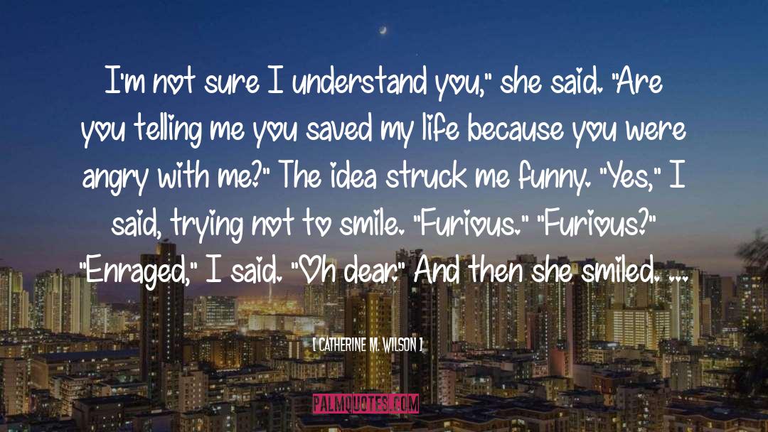 I Understand You quotes by Catherine M. Wilson