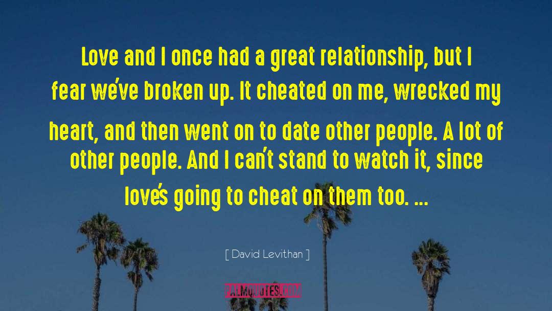 I Ve Been Lied To Cheated On quotes by David Levithan