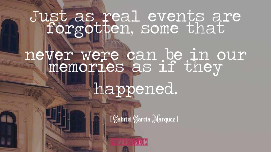 I Ve Never Forgotten quotes by Gabriel Garcia Marquez