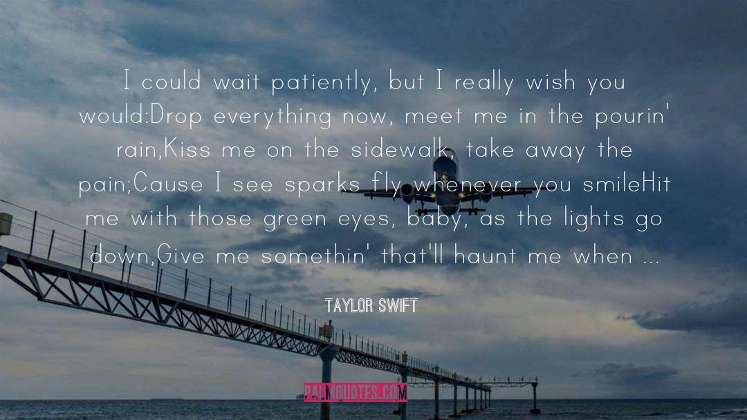 I Wanna Kiss You In The Rain quotes by Taylor Swift