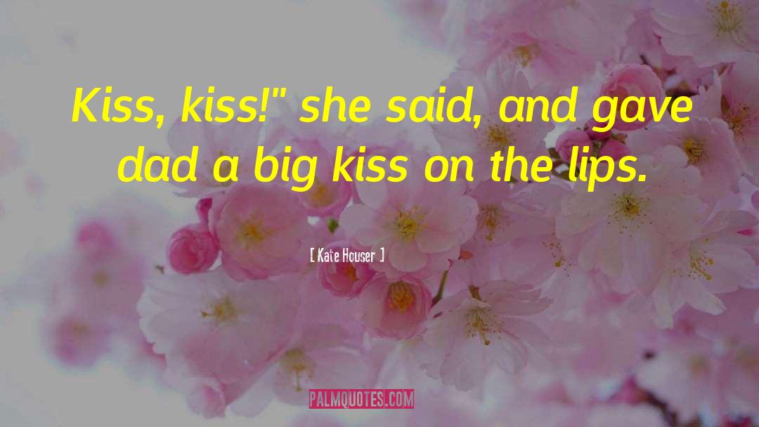 I Wanna Kiss You In The Rain quotes by Kate Houser