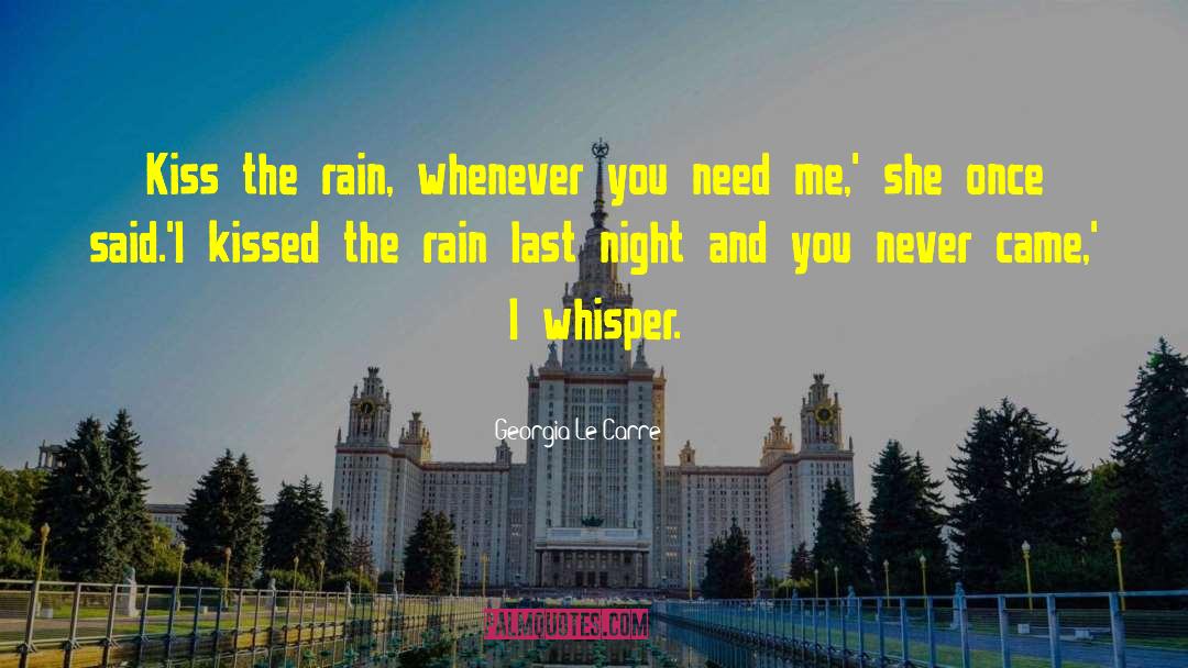 I Wanna Kiss You In The Rain quotes by Georgia Le Carre