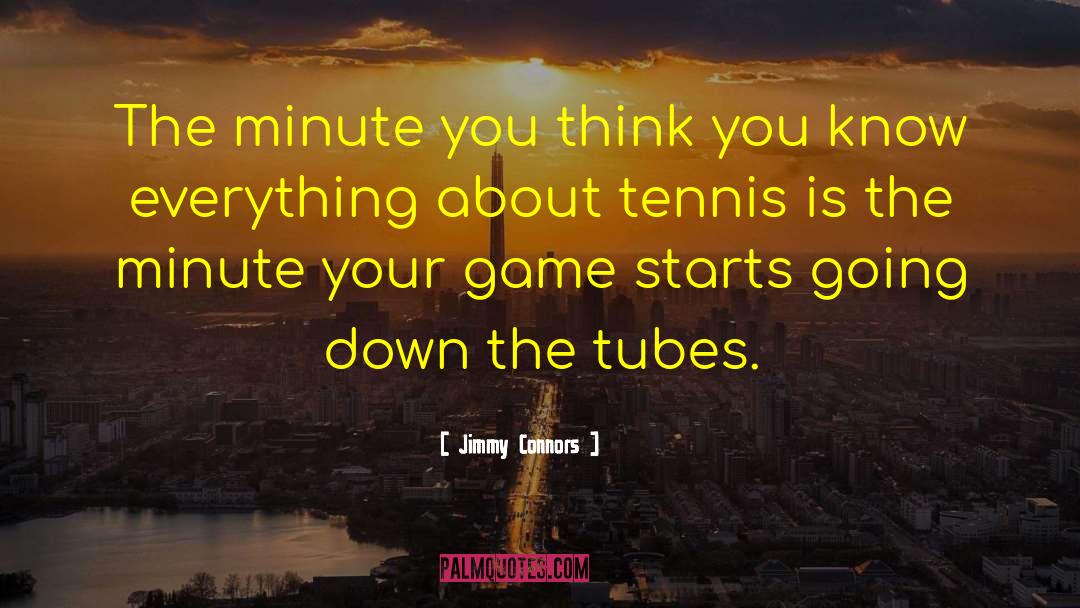 I Wanna Know Everything About You quotes by Jimmy Connors