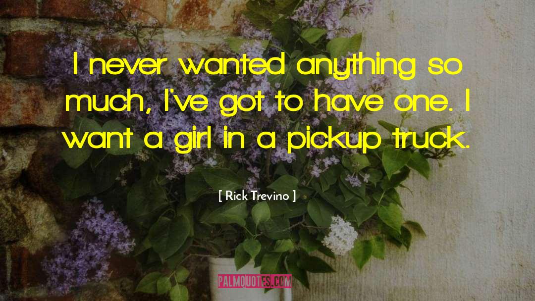 I Want A Girl quotes by Rick Trevino