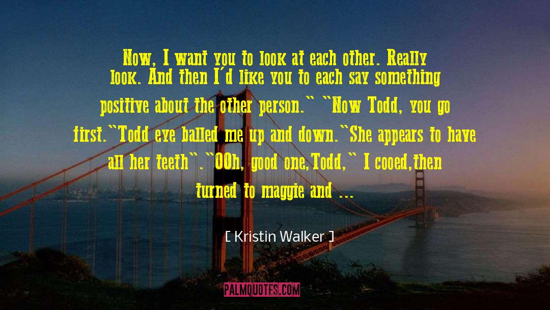 I Want A Woman quotes by Kristin Walker
