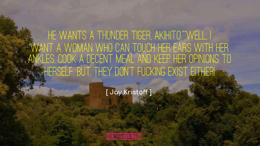 I Want A Woman quotes by Jay Kristoff