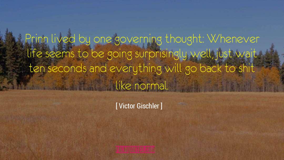 I Want Everything Back To Normal quotes by Victor Gischler