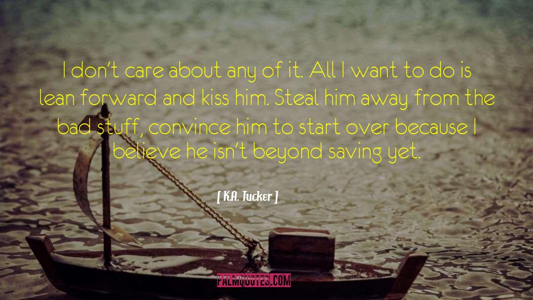 I Want Him To Kiss Me quotes by K.A. Tucker