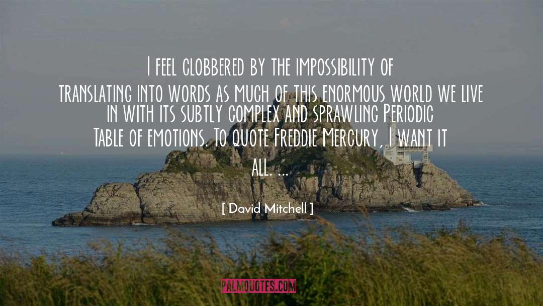 I Want It All quotes by David Mitchell