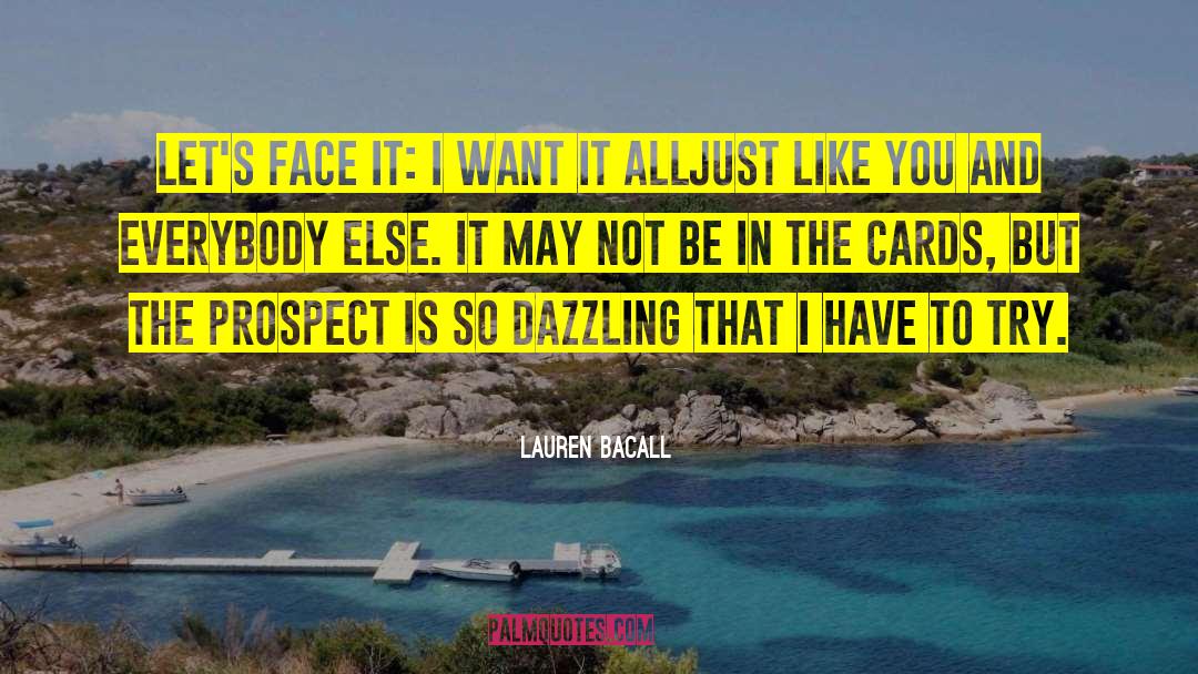 I Want It All quotes by Lauren Bacall