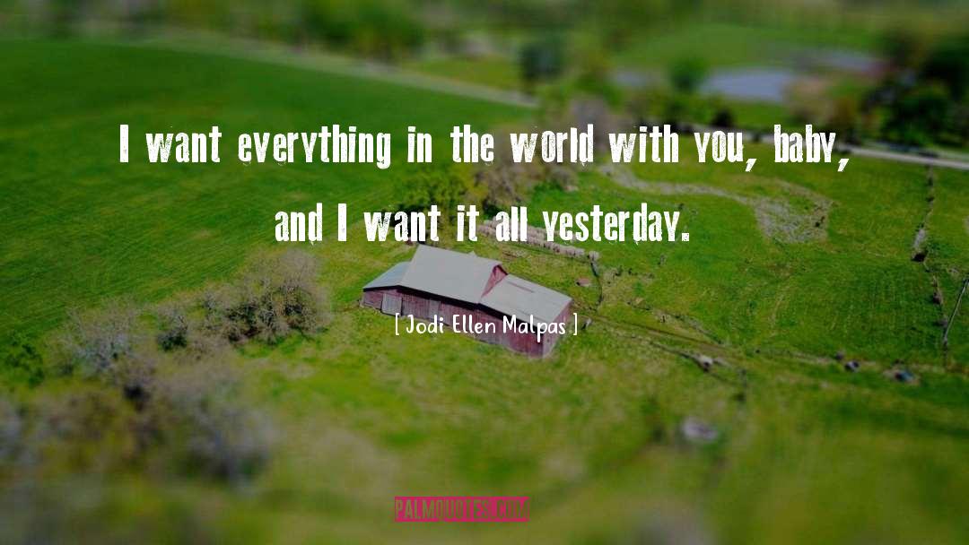 I Want It All quotes by Jodi Ellen Malpas