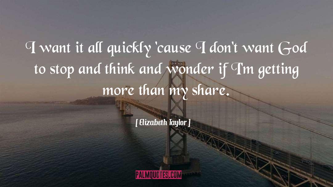 I Want It All quotes by Elizabeth Taylor
