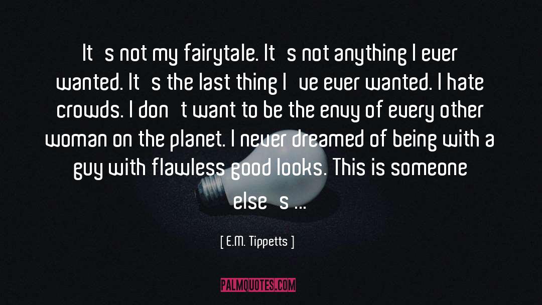 I Want The Fairytale quotes by E.M. Tippetts