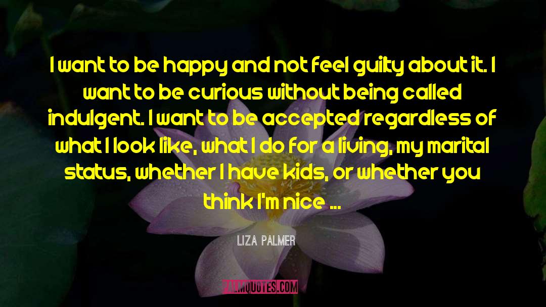 I Want To Be Happy quotes by Liza Palmer