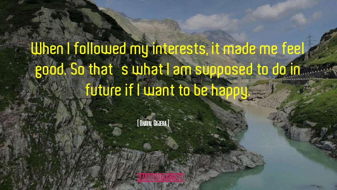 I Want To Be Happy quotes by Dhaval Gajera