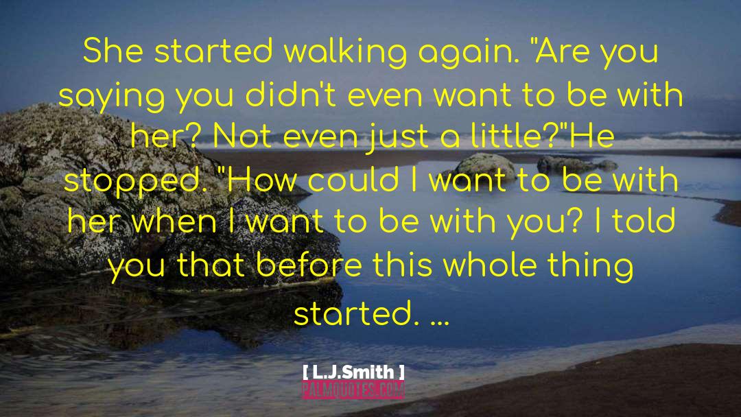 I Want To Be With You quotes by L.J.Smith