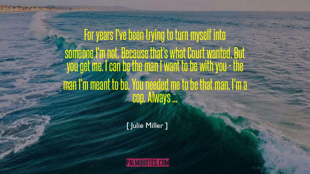 I Want To Be With You quotes by Julie Miller