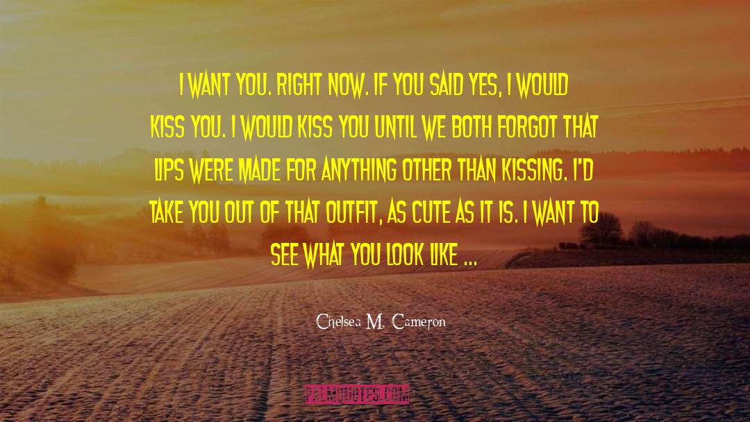 I Want To Be With You quotes by Chelsea M. Cameron