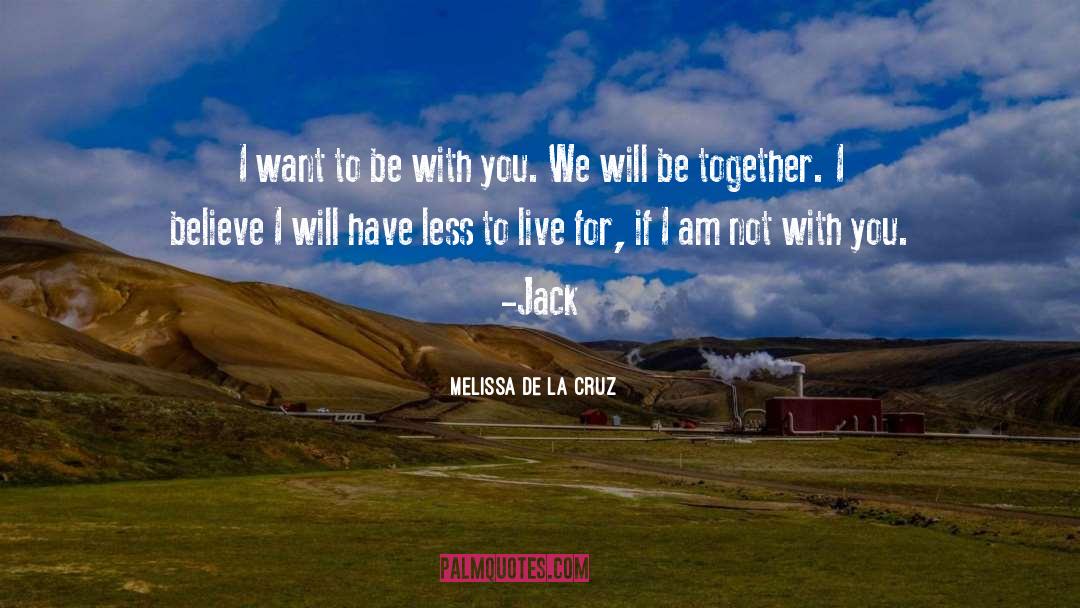 I Want To Be With You quotes by Melissa De La Cruz