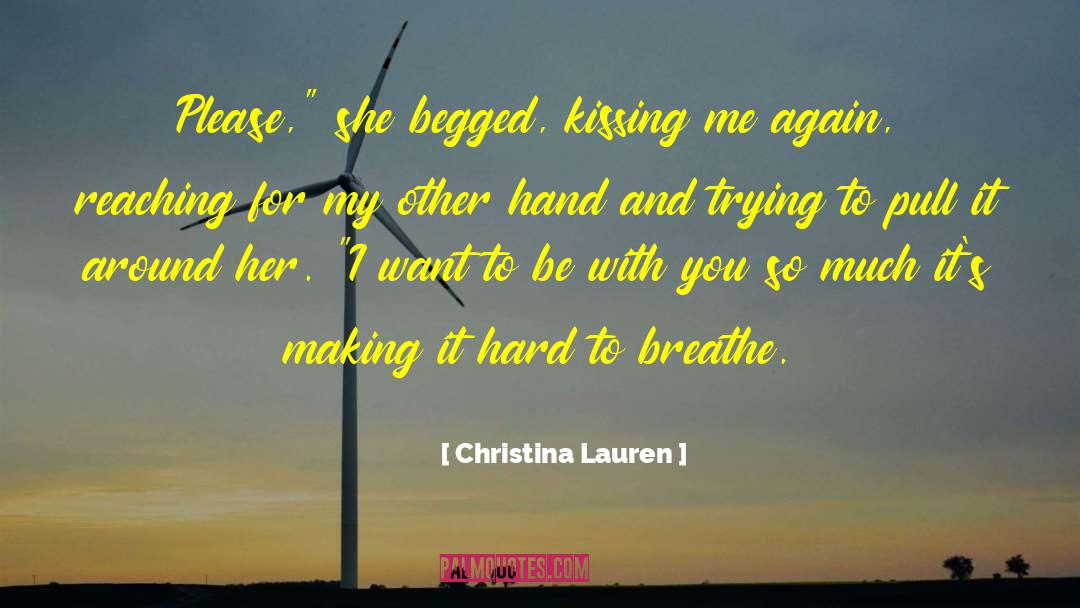 I Want To Be With You quotes by Christina Lauren