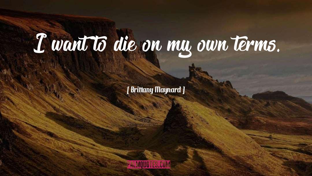 I Want To Die quotes by Brittany Maynard