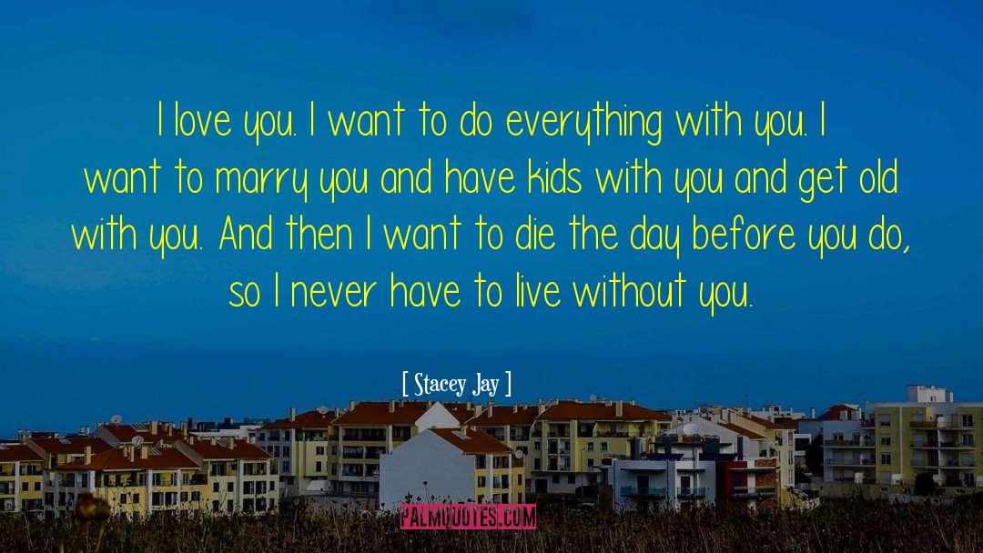 I Want To Die quotes by Stacey Jay