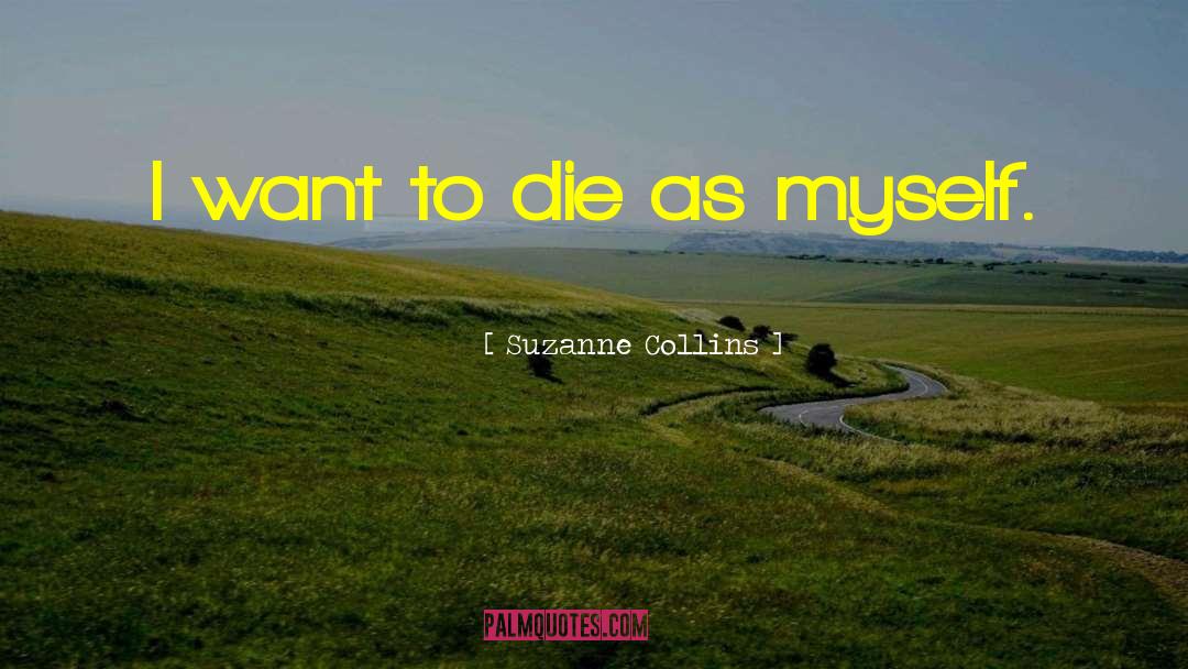 I Want To Die quotes by Suzanne Collins